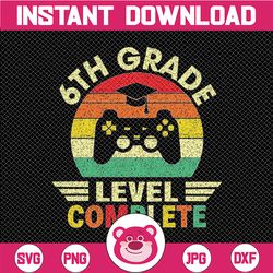 6th Grade Graduation Level Complete Svg, Video Games Svg, Sixth Grade Level Complete SVG, Last day of school svg cricut