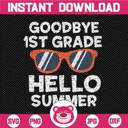 Goodbye 1st Grade Hello Summer Svg, Sunglasses Last Day Of School Svg, Summer Svg, Vacation Svg, End Of School Svg, Cric