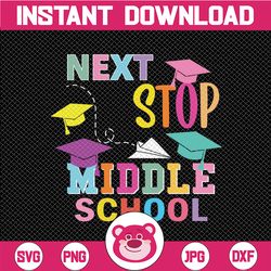 Next Stop Middle School Svg, Funny Elementary School Svg, Back To School svg, Kids School svg, Ready For School svg