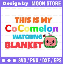 Cocomelon Watching Blanket SVG / This Is My Cocomelon Watching Blanket SVG / Logo Printable Design Svg, Ai, Jpg, Png, Ep
