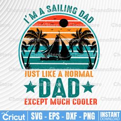 I'm A Sailing Dad Just Like A Normal Dad Except Much Cooler PNG, Sailing Png, Sailing Designs, Sailing Sublimation