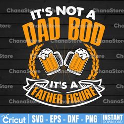 It's Not a Dad Bod, It's a Father Figure SVG, Father's Day Gift, Beer Gift Clipart, Funny Dad Gift, Father PNG, EPS