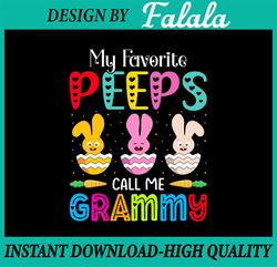 My Favorite Peeps Call Me Grammy Svg, Grammy Easter Svg, Cricut Design, Bunny Easter, Easter Png, Digital download