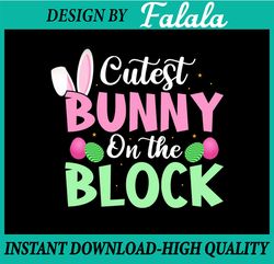 Cutest Bunny On The Block, Kids Easter shirt svg, Easter svg, Easter, Cutest Bunny svg, Easter Png, Digital download