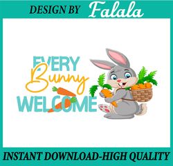 Easter svg, Every Bunny welcome PNG Print File for Sublimation Or Print, Easter Png, Digital download