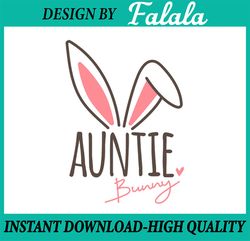 Easter Aunt Shirt Svg, Auntie Bunny Svg, Easter Aunt Iron On Png, Cute Gift For Aunt Svg, Easter Png, Digital download