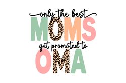 Only The Best Moms Get Promoted To Oma SVG Mother's Day SVG Files
