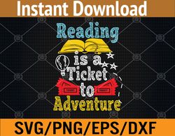 Reading Is A Ticket To Adventure Svg, Eps, Png, Dxf, Digital Download