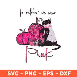 Black Cat In October We Wear Pink Svg, We Wear Pink Svg, Black Cat Svg, Cat Svg, Pink Svg, Eps, Dxf, Png - Download File