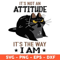 Cat It is Not An Attitude It is The Way I am Svg, Black Cat Svg, Cat Svg, Pink Svg, Eps, Dxf, Png - Download File