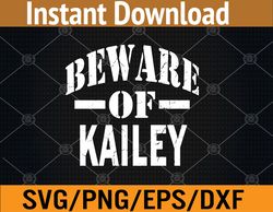 Beware of Kailey Family Reunion Last Name Team Svg, Eps, Png, Dxf, Digital Download