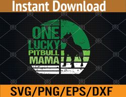 One Lucky Pitbull Mama Funny St Patrick's Day Svg, Eps, Png, Dxf, Digital Download
