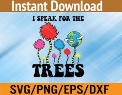 I Speak For Trees Earth Day 2023 Save Earth Inspiration Svg, Eps, Png, Dxf, Digital Download