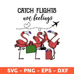 Flamingo Travel Svg, Catch Flights Not Beelings Svg, Flamingo Svg, Animals Svg, Eps, Dxf, Png - Download File
