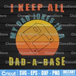 I Keep All My Dad Jokes In A Dad-A-Base PNG Digital File, Funny Dad Jokes Vintage Style Png
