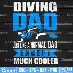 Scuba Diving Dad Just Like a Normal Dad Except Much Cooler PNG File Dad Papa for Digital Prints Printing Sublimation