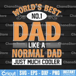 World's Best No.1 Dad Like A Normal Dad But Much Cooler svg Worlds Best Dad Fathers Day Funny Dad World's Best Daddy