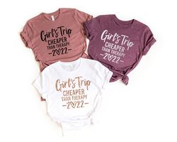 Girls Trip Cheaper Than Therapy 2022 Shirt,Girls Weekend Shirt,Girls Vacation Shirt,Matching Girls Shirt,Bachelorette Pa