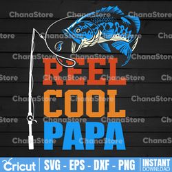 Reel Cool Papa Svg,Dad Svg Fishing SVG, Father svg, Fishing Svg File,DXF Silhouette Print Vinyl Cricut Cutting SVG T svg