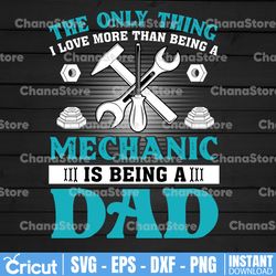 The Only Thing I Love More Than Mechanic Is Being A Dad Png, Png Printable, Digital Print Design, Digital Design
