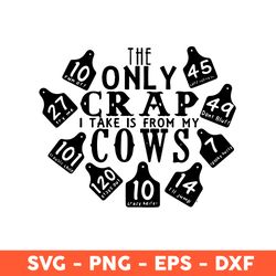 The Only Crap I Take Is From My Cows Svg, Cows Svg, Animal Svg, Eps, Dxf, Png - Download File