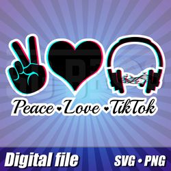 Peace Love Tik Tok Svg and Png, Peace Love Tik Tok cricut files, Peace Love Tik Tok vector print image