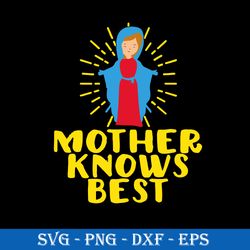 Mother Knows Best Svg, Mother's Day Svg, Png Dxf Eps Digital File