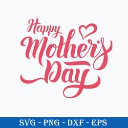 Happy Mother's Day Svg, Mom Day Svg, Mother's Day Svg, Png Dxf Eps Digital File