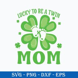 Lucky To Be A Twin Mom Svg, Mother's Day Svg, Png Dxf Eps Digital File