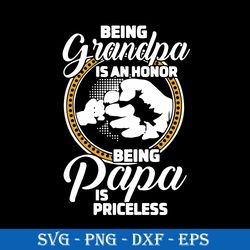 Being Grandpa Is An Honor Being Papa Is Priceless Svg, Mother's Day Svg, Png Dxf Eps File