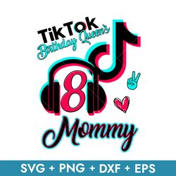 Tik Tok Birthday Queen Mommy Svg, Mommy Svg, Mother's Day Svg, Png Dxf Eps Instant Download File