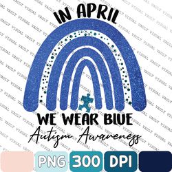 In April We Wear Blue For Autism Awareness Classic Png, Autism Rainbow Png, Autism Awareness Png, Autism Png, Blue Autis