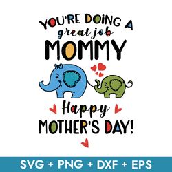 You're Doing Great Job Mommy Svg, Happy Mother's Day Svg, Mother's Day Svg, Instant Download