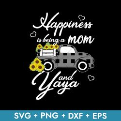 Happiness Is Bing A Mom And Yaya Svg, Mother's Day Svg, Png Dxf Eps Instant Download