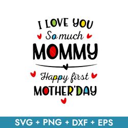 I Love You So Much Mommy Happy Fist Mother's Day Svg, Mother's Day Svg, Png Dxf Eps Instant Download