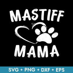 Mastiff Mama Svg, Dog Mom Svg, Mother's Day Svg, Png Dxf Eps Instant Download