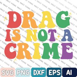 Drag Is Not A Crime Svg, Support Drag In Tenesssee Svg, Lgbtq Rights Svg, Protect Drag Top, Pro Drag Queen Svg, Drag Ban