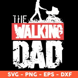 The Walking Dad Svg, Dad Svg, Father's Day Svg, Cricut, Vector Clipar, Eps, Dxf, Png - Download File