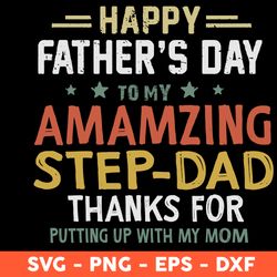 Happy Father's Day To My Amamzing Step-Dad Svg, Father's Day Svg, Cricut, Vector Clipar, Eps, Dxf, Png - Download File
