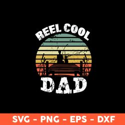 Reel Cool Dad Svg, Sunset Svg, Father's Day Svg, Cricut, Vector Clipar, Eps, Dxf, Png - Download File