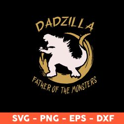 Dadzilla Father Of The Monsters Svg, Godzilla Svg, Father's Day Svg, Cricut, Vector Clipar, Eps, Dxf, Png -Download File