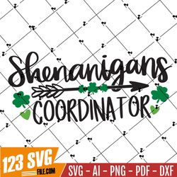 Shenanigans Coordinator SVG, St. Patrick's Day SVG, St Patrick's Day Quotes, Irish SVG, Clover svg, Shamrock svg, Cut Fi