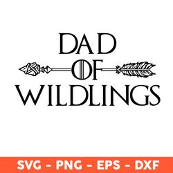 Dad Of Wildlings Svg, Wildlings Svg, Daddy Svg, Father's Day Svg, Cricut, Vector Clipar, Eps, Dxf, Png - Download File