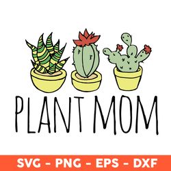 Plant Mom Svg, Plant Svg, Mom Svg, Mother's Day Svg, Cricut, Vector Clipar, Eps, Dxf, Png -Download File