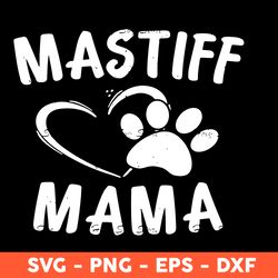 Mastiff Mama Svg, Dog mama Svg, Step Svg,Mama Svg, Mother's Day Svg, Cricut, Vector Clipar, Eps, Dxf, Png -Download File