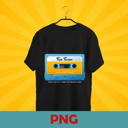 What's love but a sweet old fashioned notion PNG - Tina Turner - Sublimation