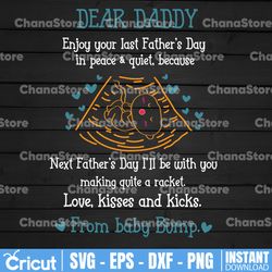 Dear Daddy Enjoy your last Father's Day Svg, Dear Daddy Svg, Father's Day Svg, From Baby Bump Svg