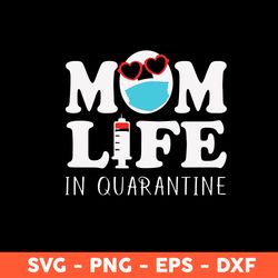 Momlife In Quarantine Svg, Momlife Svg, Mom Svg, Mother's Day Svg, Cricut, Vector Clipar, Eps, Dxf, Png -Download File