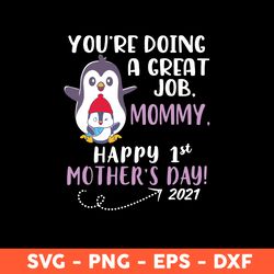 You're Doing A Great Job Svg, Mommy Svg, Happy 1st Svg, Mother's Day Svg, Cricut, Vector Clipar, Eps, Dxf, Png -Download