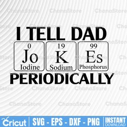 I Tell Dad Jokes SVG, Dad svg, Father svg, Father's Day, Dad Quote, Fathers day svg, Dad Jokes, Periodic table